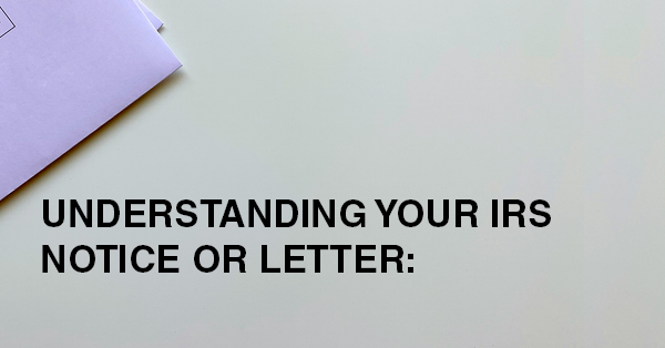 UNDERSTANDING YOUR IRS NOTICE OR LETTER: