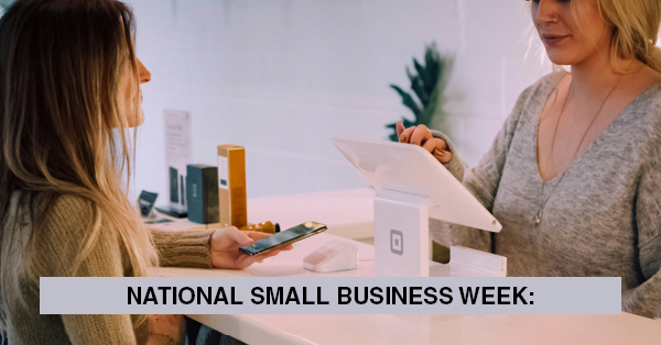 NATIONAL SMALL BUSINESS WEEK: