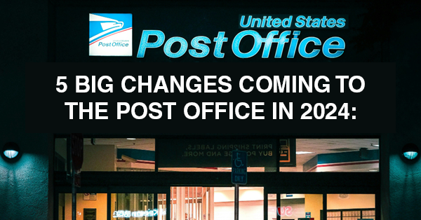 5 BIG CHANGES COMING TO THE POST OFFICE IN 2024: