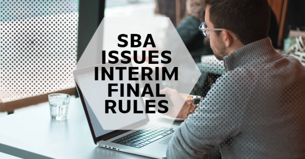 SBA Issues Interim Final Rules