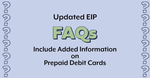 Updated EIP FAQS Include Added Information on Prepaid Debit Cards