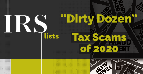 IRS Lists "Dirty Dozen" Tax Scams of 2020