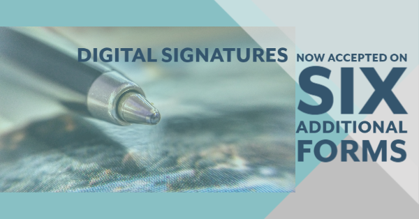 Digital Signatures Now Accepted on Six Additional Forms