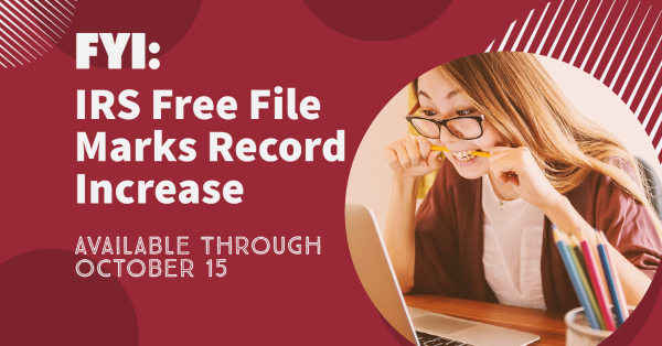 FYI: IRS Free File Marks Record Increase; Available Through October 15