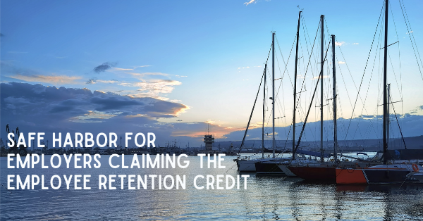Safe Harbor for Employers Claiming the Employee Retention Credit