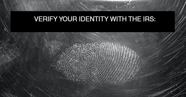 VERIFY YOUR IDENTITY WITH THE IRS: