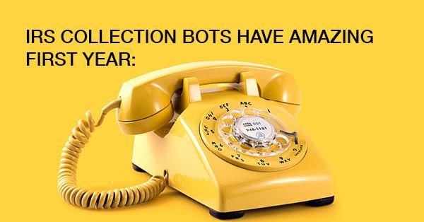 IRS COLLECTION BOTS HAVE AMAZING FIRST YEAR: