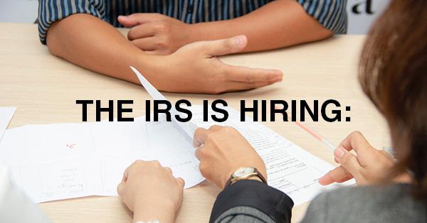 THE IRS IS HIRING: