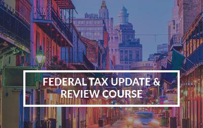 2022 New Orleans, LA - Federal Tax Update and Review Course