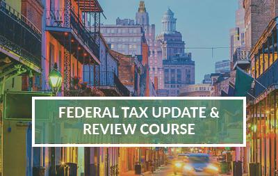2023 New Orleans, LA | Federal Tax Update & Review Course
