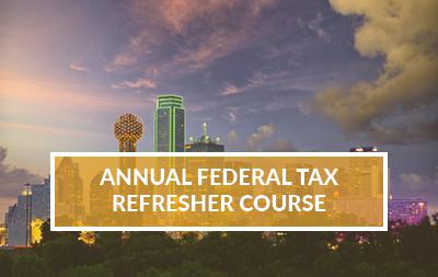 2024 Dallas, TX | Annual Federal Tax Refresher Course
