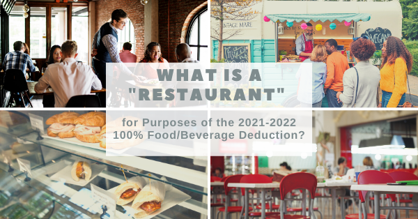 What is a "Restaurant" for Purposes of the 2021-2022 100% Food/Beverage Deduction?