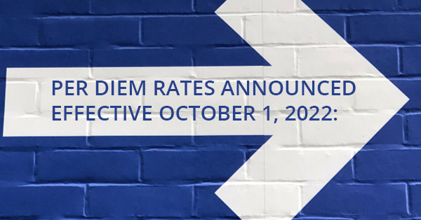 PER DIEM RATES ANNOUNCED EFFECTIVE OCTOBER 1, 2022:
