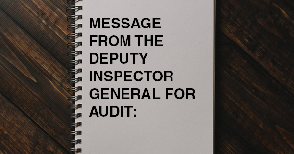 MESSAGE FROM THE DEPUTY INSPECTOR GENERAL FOR AUDIT: