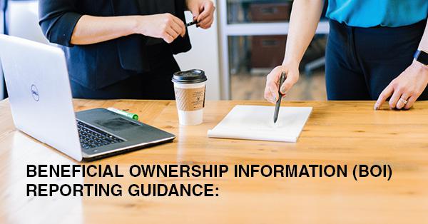 BENEFICIAL OWNERSHIP INFORMATION (BOI) REPORTING GUIDANCE: