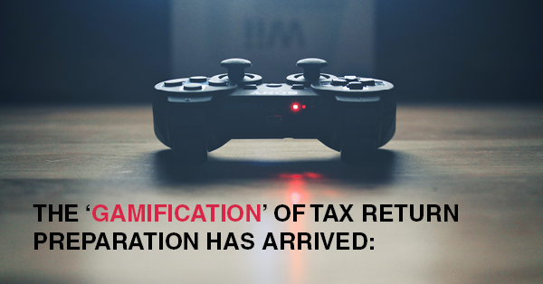 THE ‘GAMIFICATION’ OF TAX RETURN PREPARATION HAS ARRIVED: