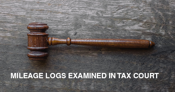 MILEAGE LOGS EXAMINED IN TAX COURT: