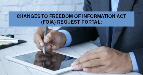 CHANGES TO FREEDOM OF INFORMATION ACT (FOIA) REQUEST PORTAL: