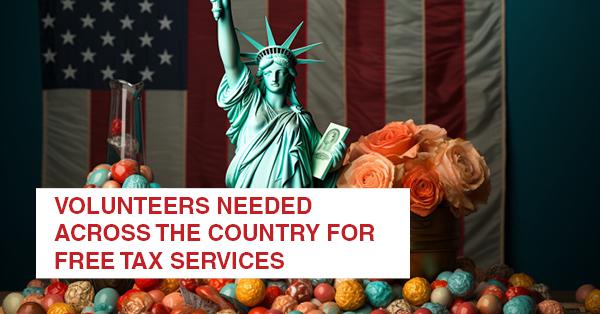 VOLUNTEERS NEEDED ACROSS THE COUNTRY FOR FREE TAX SERVICES