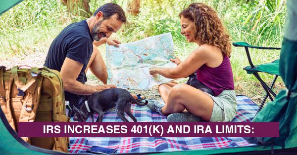 IRS INCREASES 401(K) AND IRA LIMITS: