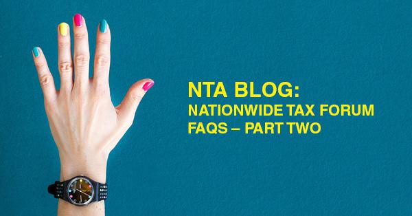 NTA BLOG: NATIONWIDE TAX FORUM FAQS – PART TWO