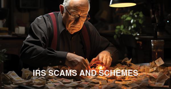 IRS SCAMS AND SCHEMES: