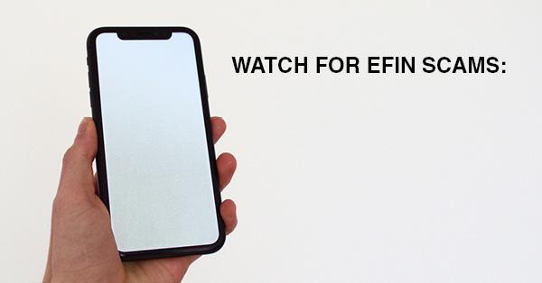 WATCH FOR EFIN SCAMS: